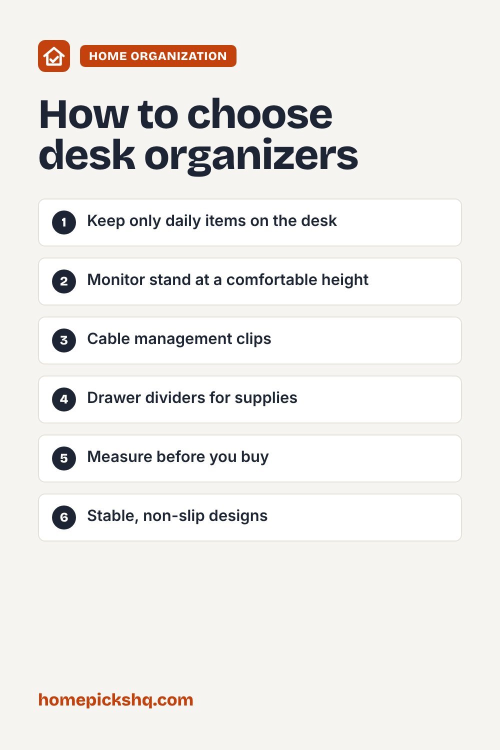 How to choose checklist: Keep only daily items on the desk; Monitor stand at a comfortable height; Cable management clips; Drawer dividers for supplies; Measure before you buy; Stable, non-slip designs